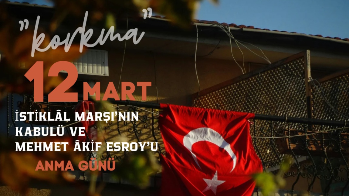 12 MART İSTİKLAL MARŞIMIZIN KABULÜ